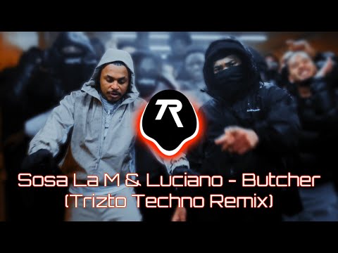 Sosa La M & Luciano - Butcher (Trizto Techno Remix)