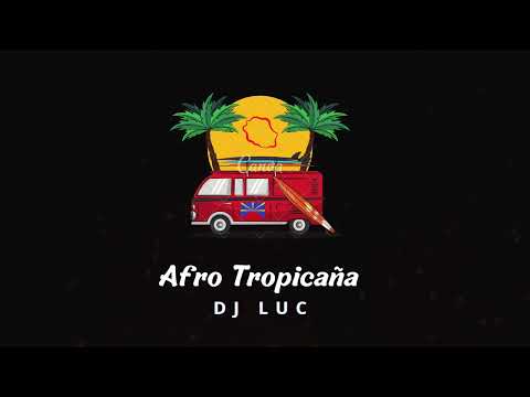Afro Tropicaña 🏝️ - DJ LUC ( Afro’raxo )