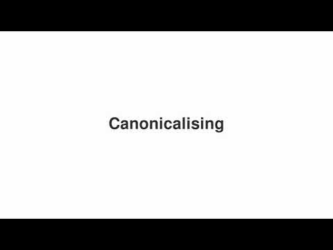 How to Pronounce "Canonicalising"