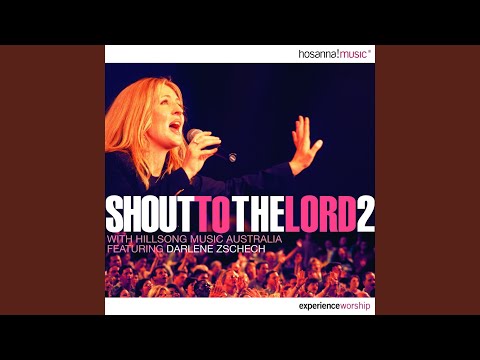 Shout to the Lord 2 (Live) (feat. Darlene Zschech)
