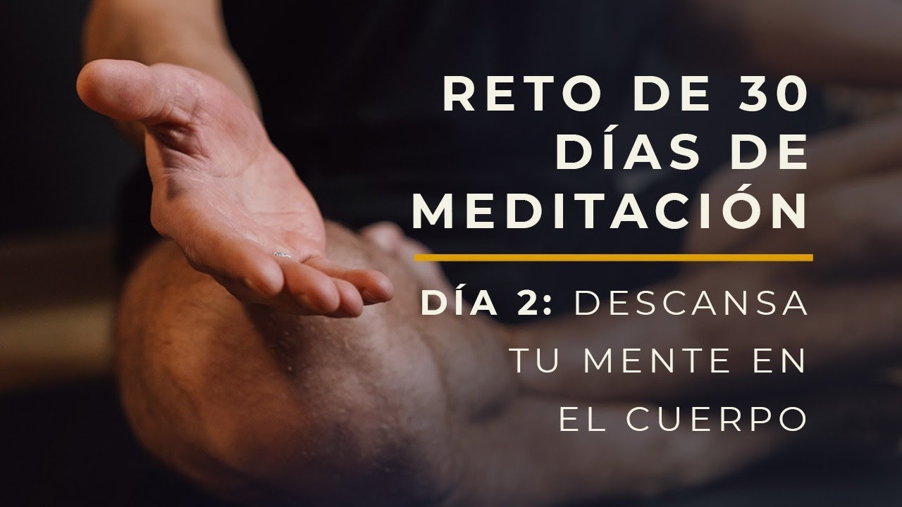 📌 Día 2: Reto de 30 días de Meditación 🧘🏻♂️ Descansa la mente en el cuerpo