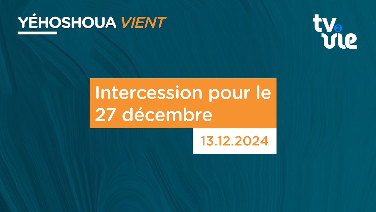 Thumbnail of video: Intercession pour le 27 décembre