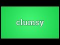 Clumsy Meaning
