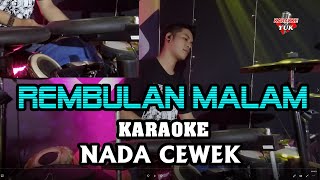 Download lagu REMBULAN MALAM KARAOKE NADA CEWEK WANITA mp3