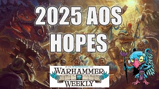 2025 Age of Sigmar Goals & Hopes - Warhammer Weekly 01012025