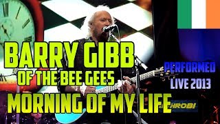 BEE GEES Barry Gibb  Morning Of My Life LIVE HD Mythology Tour 2013 @ O2, Dublin, 25.09.2013