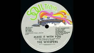 Make It With You (1977) (Original 12&quot; Version) The Whispers