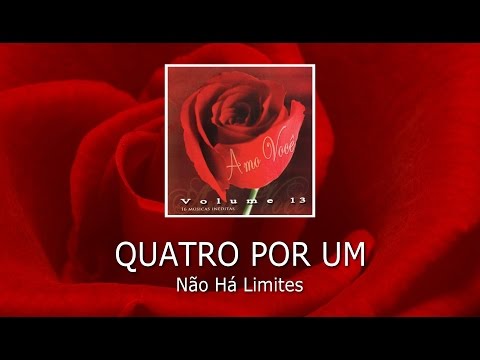 Quatro Por Um - Não Há Limites