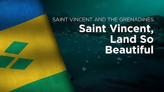 National Anthem of Saint Vincent and the Grenadines - Saint Vincent, Land So Beautiful