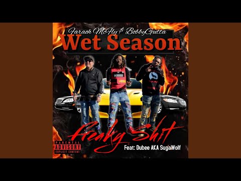 Wet Season Freaky Shit (feat. Dubee AKA Sugawolf)