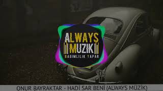 Onur bayraktar(hadi sar beni)