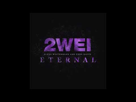 2WEI, Elena Westermann, Edda Hayes - Eternal
