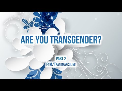 Are you transgender? Female to Male/FtM Part 2