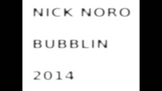 BUBBLIN 2014 NICK NORO