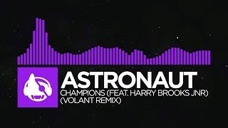 [Dubstep] - Astronaut - Champions (feat. Harry Brooks Jnr) (Volant Remix) [Destination: Champions]