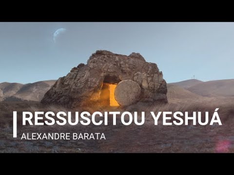 Ressuscitou Yeshuá! - Alexandre Barata
