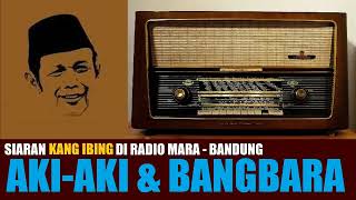 Download lagu KANG IBING SIARAN : PERKARA AKI AKI JEUNG BANGBARA mp3