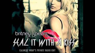 Britney Spears - Seal It With A Kiss (Cajjmere Wray's Private Radio Edit)