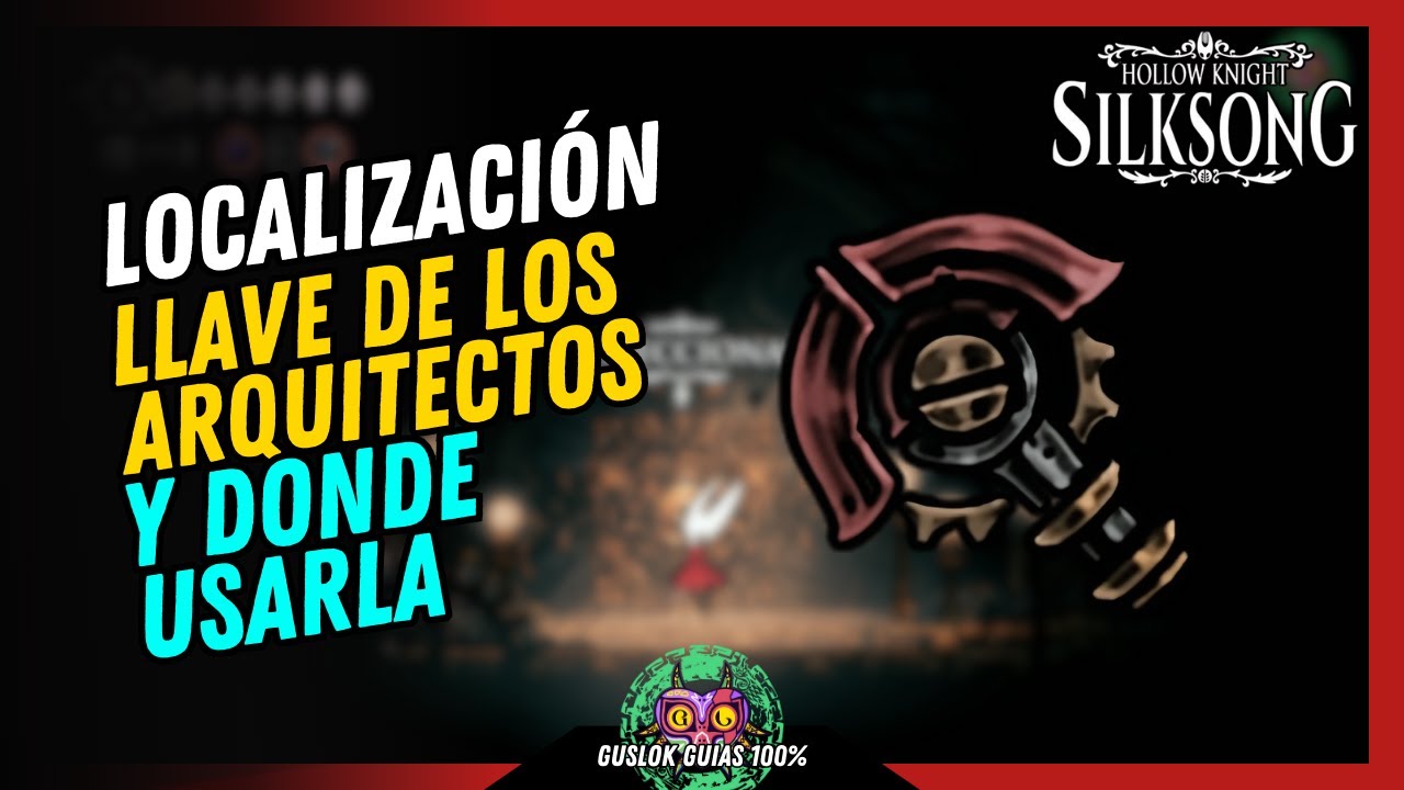 UBICACIÓN de la LLAVE DE LOS ARQUITECTOS | GUÍA 100% | 💯Hollow Knight: Silksong🏆 UBICACIÓN de la LLAVE DE LOS ARQUITECTOS | GUÍA 100% | 💯Hollow Knight: Silksong🏆