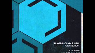 Praveen Achary & Vipul - Future Echoes (Original Mix) - Juicebox Music