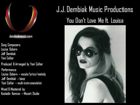 J.J. Dembiak Music Productions - You Don't Love Me ft. Louisa