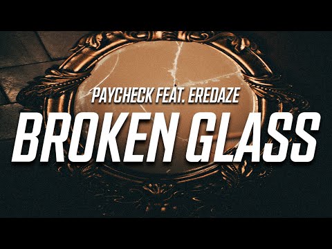 PAYCHECK feat. Eredaze - Broken Glass (Lyrics)