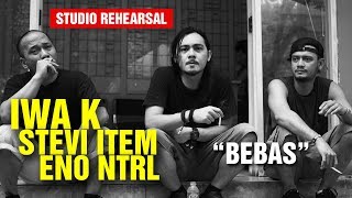 Download lagu Bebas - Jamming Iwa K Stevi Item Eno NTRL (Studio Rehearsal) mp3