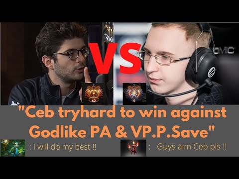 "Ceb tryhard to win against Godlike PA & VP.P.Save" | ~Pro Gameplay~