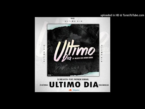 Dj Nelasta Feat. Patrick Sobral - Ultimo Dia