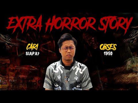 KISAH SERAM EXTRA 5 - OBSES HORROR STORY