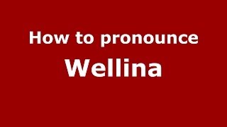 How to pronounce Wellina