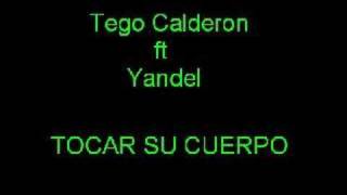 Tego Calderon ft Yandel - Tocar su cuerpo