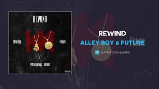 Alley Boy & Future - Rewind (AUDIO)