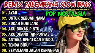 Download lagu REMIX PALEMBANG SLOW BASS 2025 - POP NOSTALGIA COCOK UNTUK TEMAN PERJALANAN mp3
