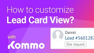 How to customize the lead card layout? I Kommo basics