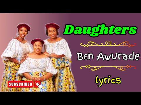 Daughters Of Glorious Jesus - Ben Awurade Lyrics