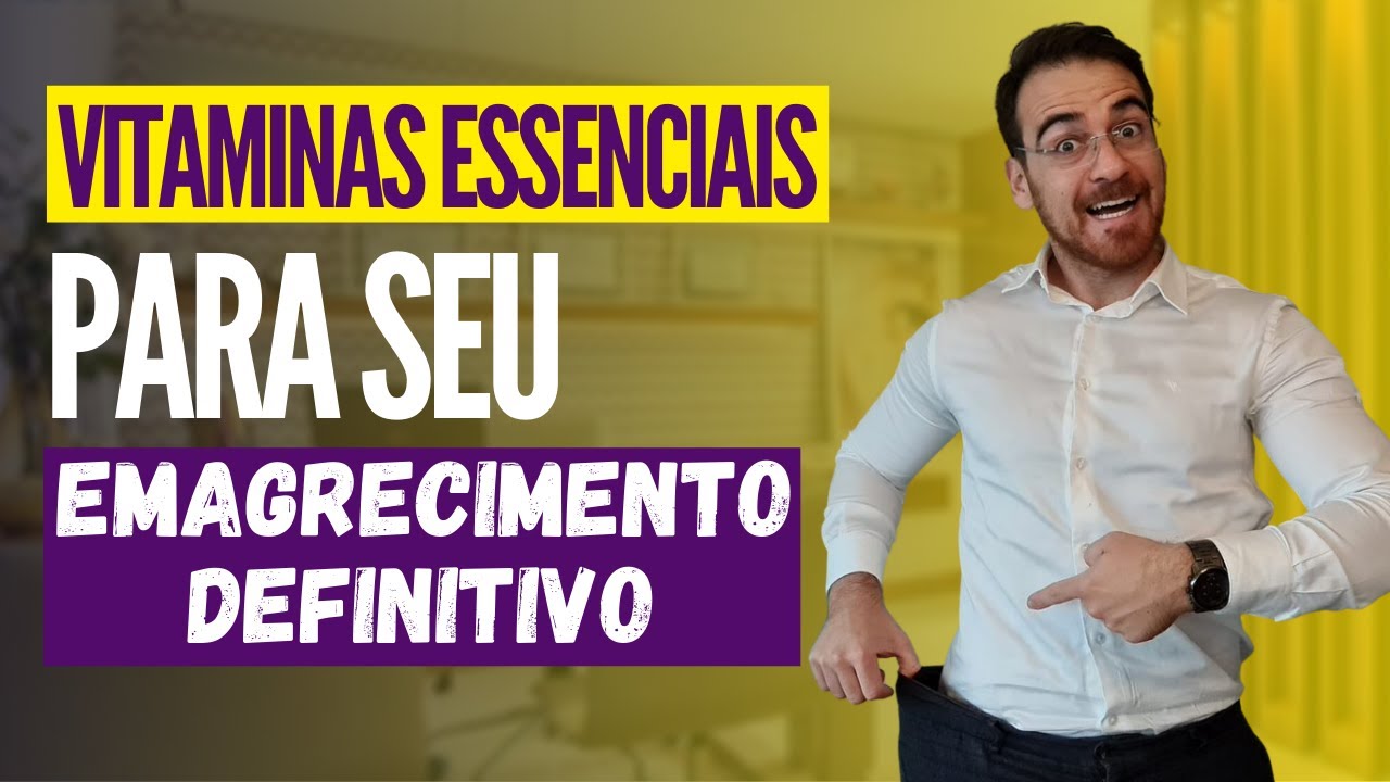 Vitaminas essenciais para seu emagrecimento definitivo