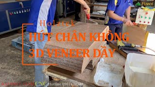 Hút chân không cho hàng veneer dày như thế nào Holztek HT V2500P