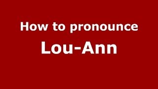 How to pronounce Lou-Ann