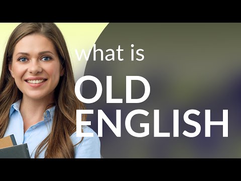 Understanding "Old English": A Journey Through Language History