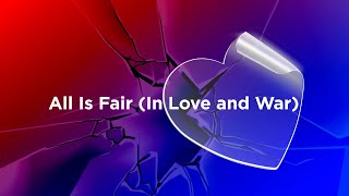 All Is Fair (In Love and War) - 128K
