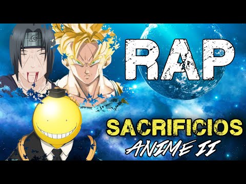 RAP SACRIFICIOS DEL ANIME 2 | ITACHI ✰ GOHAN ✰ KORO-SENSEI | Doblecero (Prod Isu Rmx)