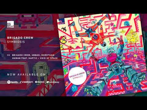 Brigado Crew, Ubbah, More Than Human feat. Haptic - Void of Space [Stil vor Talent]