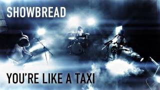 Showbread - &quot;You&#39;re Like A Taxi&quot; - official music video