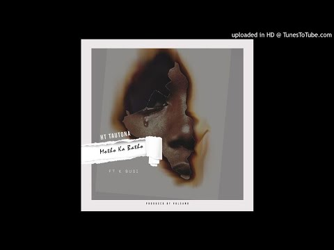 HT Tautona - Motho ka batho ft. K Busi  (Prod. By Volcano) Eng. By Fella