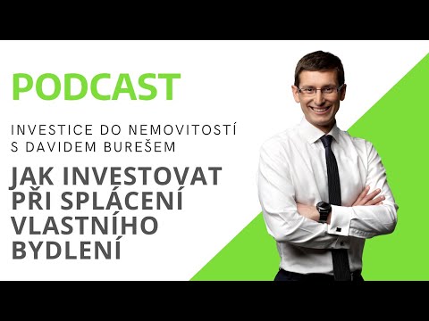 Jak investovat při splácení vlastní hypotéky  PODCAST Investice do nemovitostí s Davidem Burešem #17