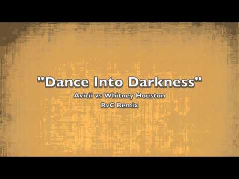 Avicii Whitney Houston Mashup: "Dance Into Darkness"