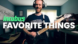 Incubus - FAVORITE THINGS (guitar cover)