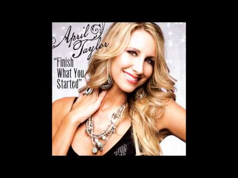April Taylor- Finish What You Started