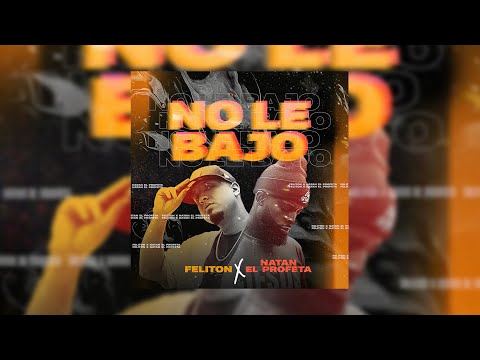 Feliton Music ft. Natan El profeta - No Le Bajo